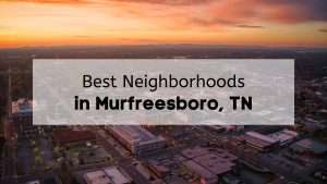 An aerial view of Murfreesboro at dusk with the text “best neighborhoods in Murfreesboro TN”